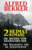 2 Alfred Bekker Heimat-Romane: Die Brüder vom Krainacher- Hof/ Der Wildschütz und die Jägerstochter (eBook, ePUB)