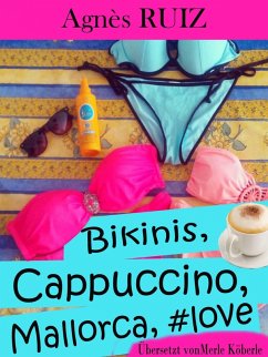 Bikinis, cappuccino, Mallorca, #love (eBook, ePUB) - Ruiz, Agnes