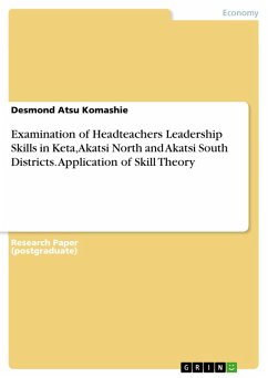 Examination of Headteachers Leadership Skills in Keta, Akatsi North and Akatsi South Districts. Application of Skill Theory (eBook, PDF) - Komashie, Desmond Atsu