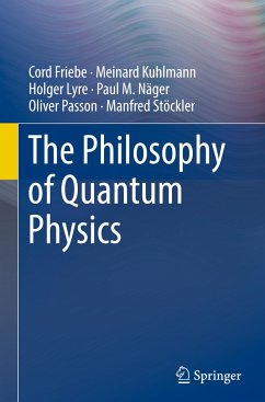 The Philosophy of Quantum Physics - Friebe, Cord;Kuhlmann, Meinard;Lyre, Holger