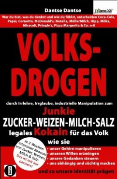 VOLKSDROGEN - durch Irrlehre, Irrglaube, industrielle Manipulation zum Junkie - ZUCKER - WEIZEN - MILCH - SALZ legales K - Dantse, Dantse