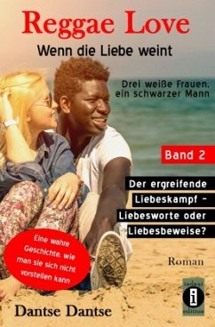Reggae Love - Wenn die Liebe weint: Drei weiße Frauen, ein schwarzer Mann / Reggae Love - Wenn die Liebe weint: Drei wei - Dantse, Dantse