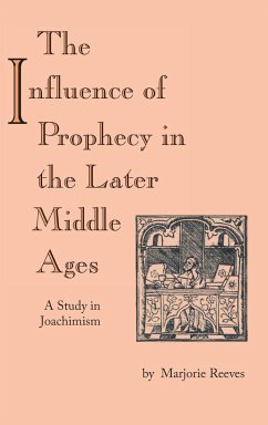 Influence of Prophecy in the Later Middle Ages, The - Reeves, Marjorie
