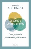 ENCUENTRO DE TRES AMORES DIEZ PRINCIPIOS Y UNA CLAVE PARA EDUCAR