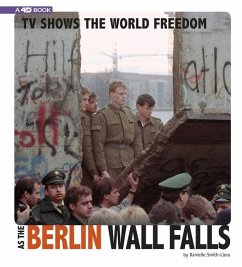 TV Shows the World Freedom as the Berlin Wall Falls: 4D an Augmented Reading Experience - Smith-Llera, Danielle