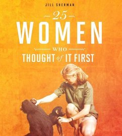 25 Women Who Thought of It First - Sherman, Jill