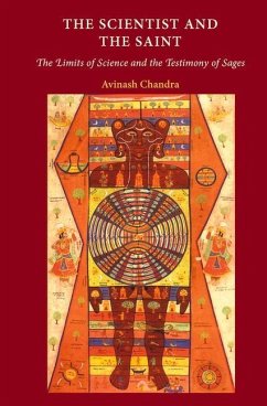 The Scientist and the Saint: The Limits of Science and the Testimony of Sages - Chandra, Avinash