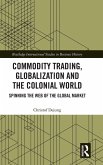 Commodity Trading, Globalization and the Colonial World Commodity Trading, Globalization and the Colonial World