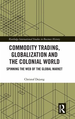 Commodity Trading, Globalization and the Colonial World - Dejung, Christof