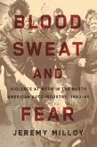 Blood, Sweat, and Fear Blood, Sweat, and Fear