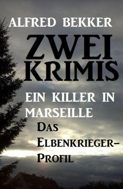Cover Zwei Alfred Bekker Krimis: Ein Killer in Marseille / Das Elbenkrieger-Profil (eBook, ePUB)