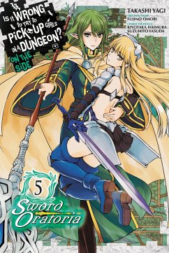 Is It Wrong to Try to Pick Up Girls in a Dungeon? Sword Oratoria, Vol. 5 - Omori, Fujino