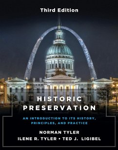 Historic Preservation, Third Edition: An Introduction to Its History, Principles, and Practice - Tyler, Norman; Tyler, Ilene R.; Ligibel, Ted J.