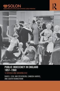 Public Indecency in England 1857-1960 - Cox, David J; Stevenson, Kim; Harris, Candida