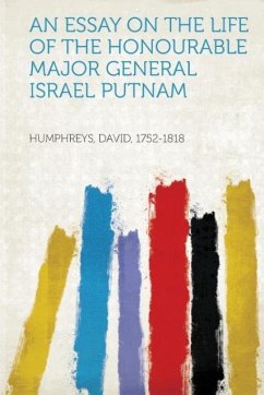 An Essay on the Life of the Honourable Major General Israel Putnam - Humphreys, David