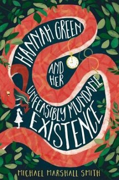 Hannah Green and Her Unfeasibly Mundane Existence - Smith, Michael Marshall