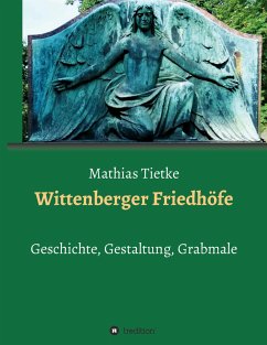 Wittenberger Friedhöfe - Tietke, Mathias