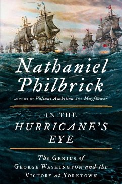 In the Hurricane's Eye: The Genius of George Washington and the Victory at Yorktown - Philbrick, Nathaniel
