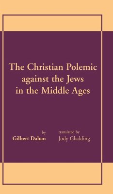 Christian Polemic against the Jews in the Middle Ages, The - Dahan, Gilbert