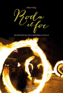 Cover Roda el foc : 30 anys de falles a Andorra la Vella