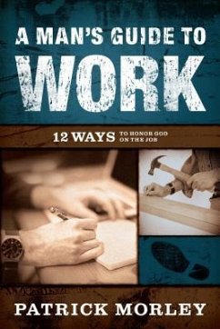 A Man's Guide to Work - Morley, Patrick