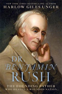 Dr. Benjamin Rush - Unger, Harlow Giles