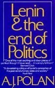 Lenin and the End of Politics: - Polan, A. J.