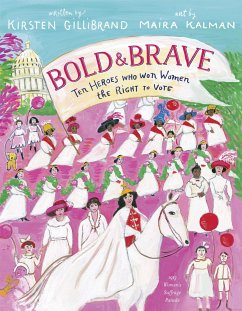 Bold & Brave: Ten Heroes Who Won Women the Right to Vote - Gillibrand, Kirsten