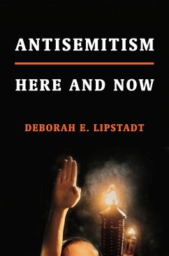 Antisemitism: Here and Now - Lipstadt, Deborah E.