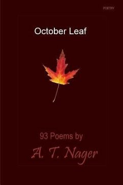 October Leaf: 93 Poems - Nager, A. T.