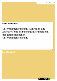 Unternehmensführung. Motivation und Anreizsysteme als Führungsinstrumente in der gesamtheitlichen Unternehmensführung (eBook, PDF) - Schneider, Sven