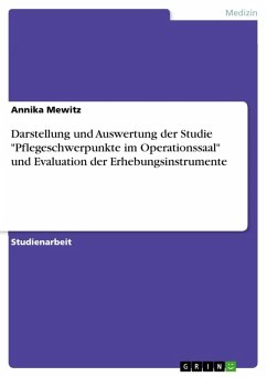 Darstellung und Auswertung der Studie "Pflegeschwerpunkte im Operationssaal" und Evaluation der Erhebungsinstrumente (eBook, ePUB)
