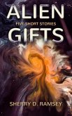 Alien Gifts: Five Short Stories (eBook, ePUB) Alien Gifts: Five Short Stories (eBook, ePUB)