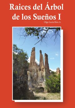 Raíces del Arbol de los Sueños I (eBook, ePUB) - A., Olga Lucia Rios