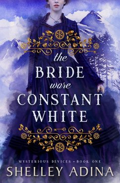 The Bride Wore Constant White (Mysterious Devices, #1) (eBook, ePUB) - Adina, Shelley