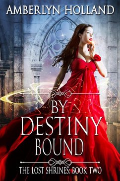 By Destiny Bound (The Lost Shrines, #2) (eBook, ePUB) - Holland, Amberlyn