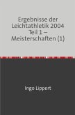 Ergebnisse der Leichtathletik 2004 Teil 1 - Meisterschaften (1)