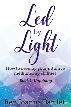 Led by Light: How to Develop Your Intuitive Mediumship Abilities (eBook, ePUB) - Bartlett, Rev. Joanna