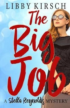 The Big Job: A Stella Reynolds Mystery - Kirsch, Libby