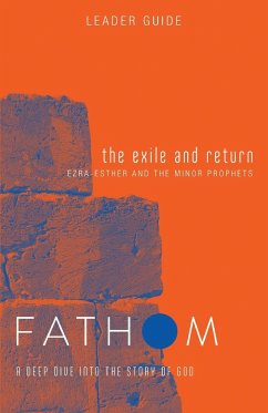 Fathom Bible Studies: The Exile and Return Leader Guide (Hosea, Esther, Ezra) - Patton, Bart