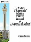 Letteratura &quote;d&quote;Avanguardia&quote; in Tunisia attraverso i romanzi di &quote;Arousiyyah al-Nalout (eBook, ePUB)