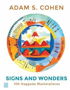 Signs and Wonders: 100 Haggada Masterpieces - Cohen, Adam S.