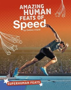 Amazing Human Feats of Speed - Vilardi, Debbie; Vilardi, Deborah