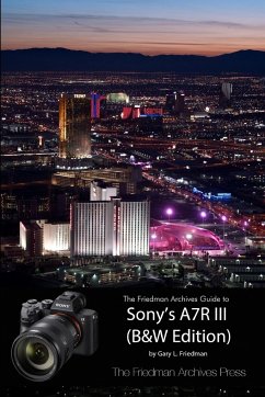 The Friedman Archives Guide to Sony's A7R III (B&W Edition) - Friedman, Gary L.