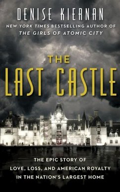 The Last Castle: The Epic Story of Love, Loss, and American Royalty in the Nation's Largest Home - Kiernan, Denise