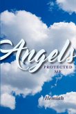 Angels Protected Me: Volume 1