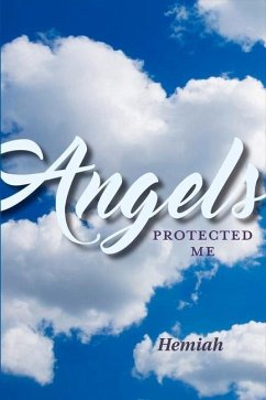 Angels Protected Me: Volume 1 - Hemiah, Hemiah