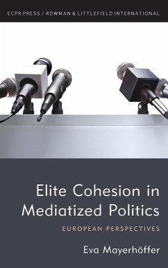 Elite Cohesion in Mediatized Politics - Mayerhöffer, Eva