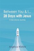Between You & I - 28 Days with Jesus: A Devotional Journey Volume 1