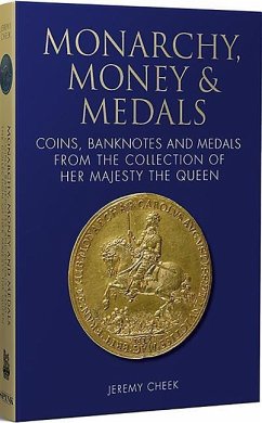 Monarchy, Money & Medals: Coins, Banknotes and Medals from the Collection of Her Majesty the Queen - Cheek, Jeremy